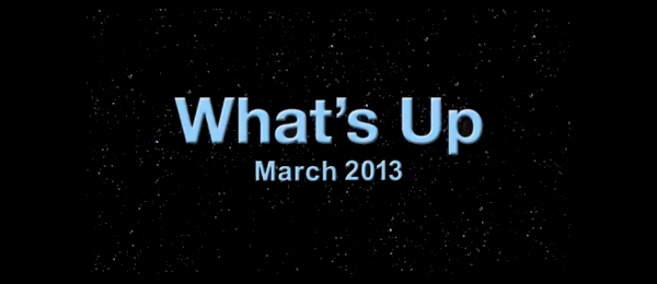 What’s Up for March 2013